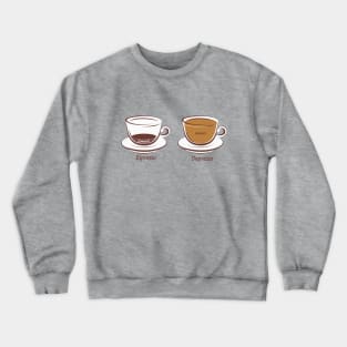 Espresso and Depresso Crewneck Sweatshirt